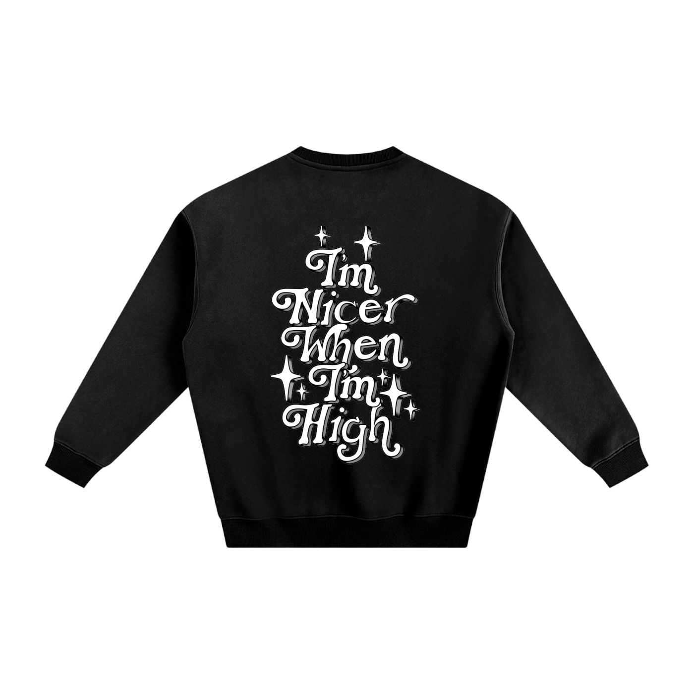 WeShouldBeThisHigh - "Im Nicer When Im High" Fleeced Sweatshirt