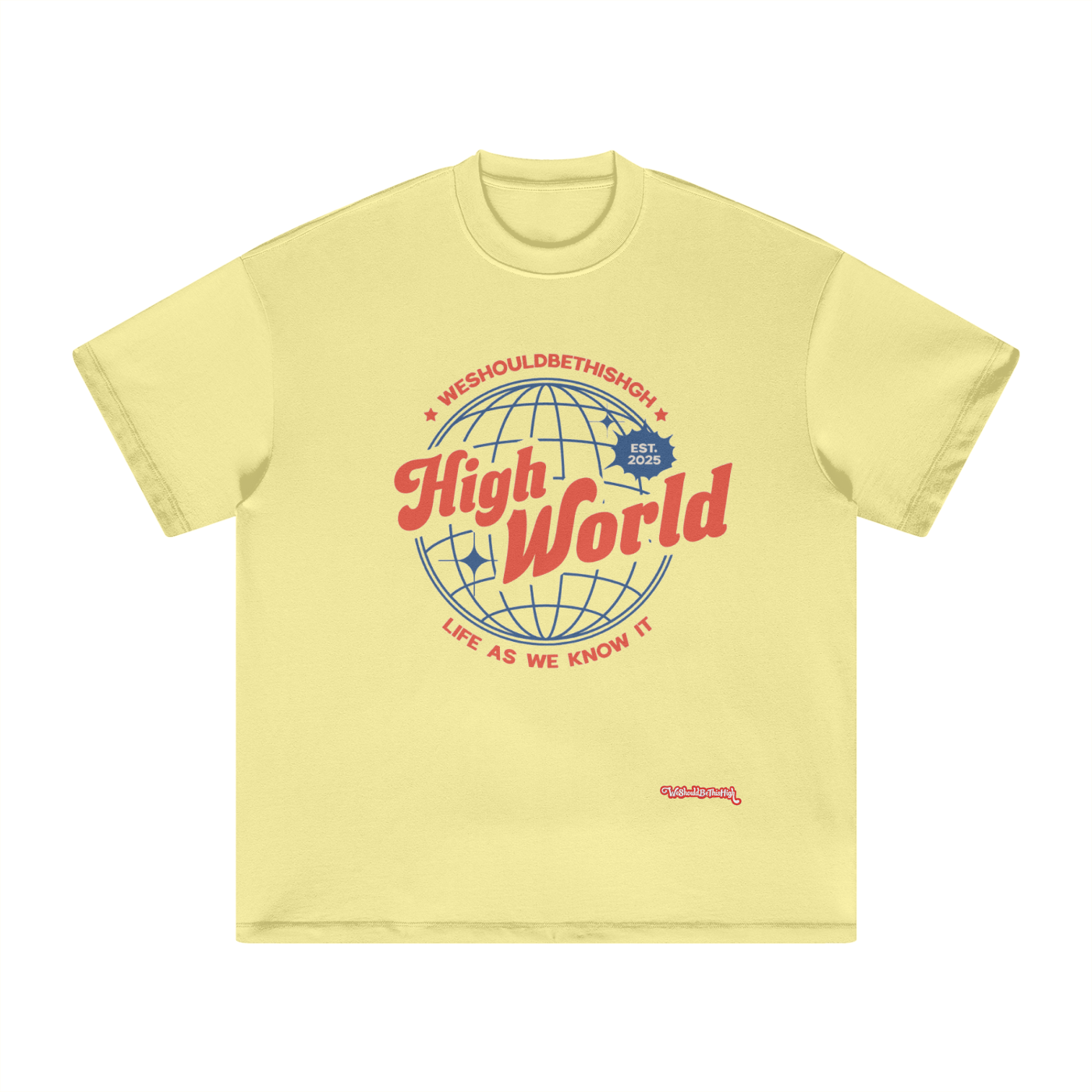 WeShouldBeThisHigh - "High World" T-Shirt