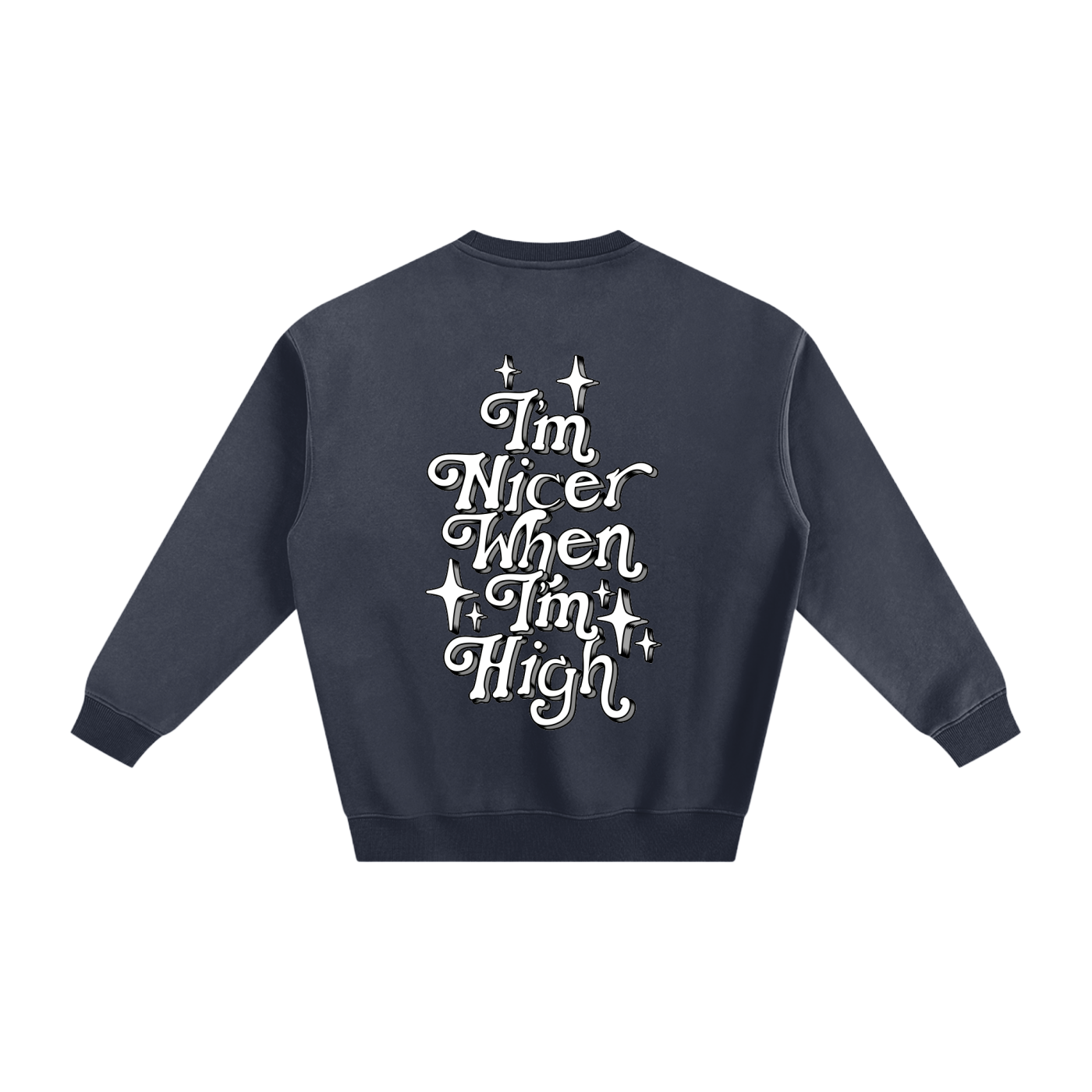 WeShouldBeThisHigh - "Im Nicer When Im High" Fleeced Sweatshirt
