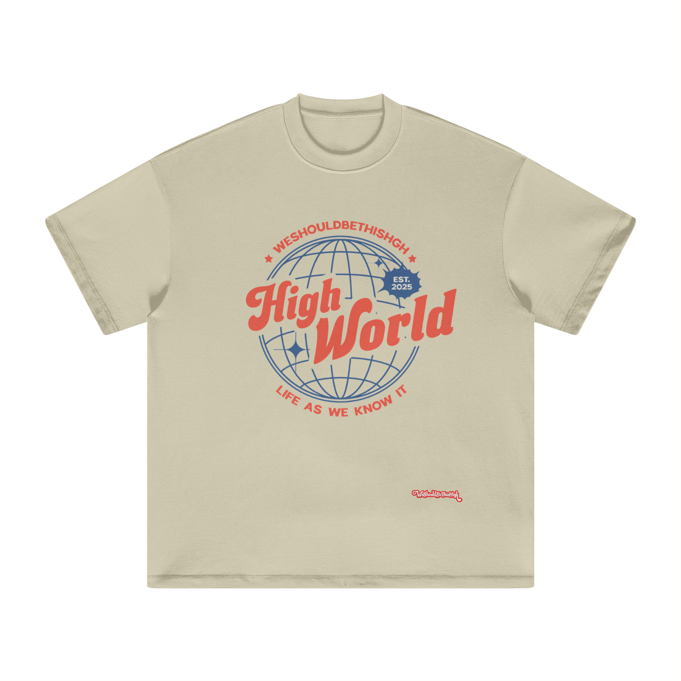 WeShouldBeThisHigh - "High World" T-Shirt