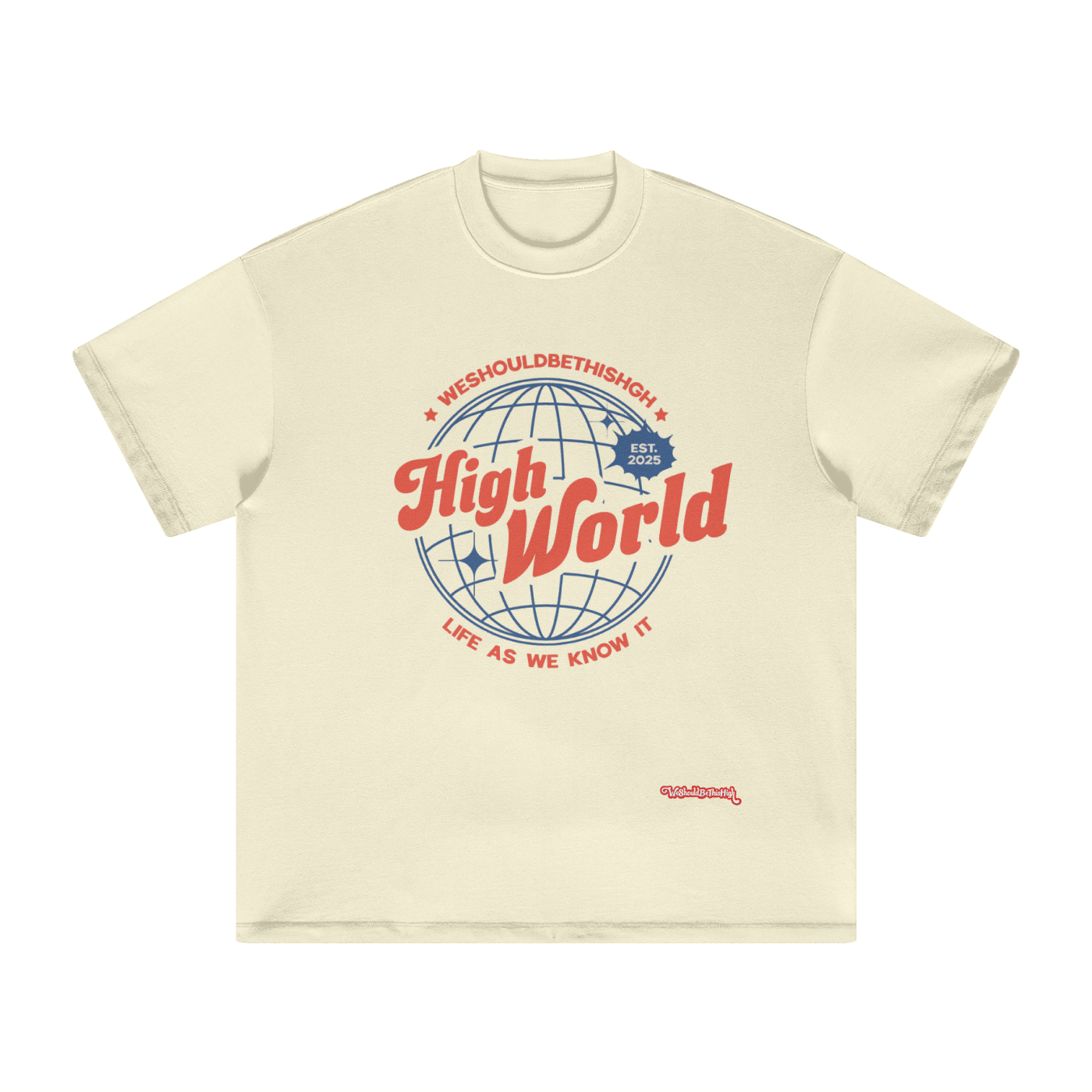 WeShouldBeThisHigh - "High World" T-Shirt