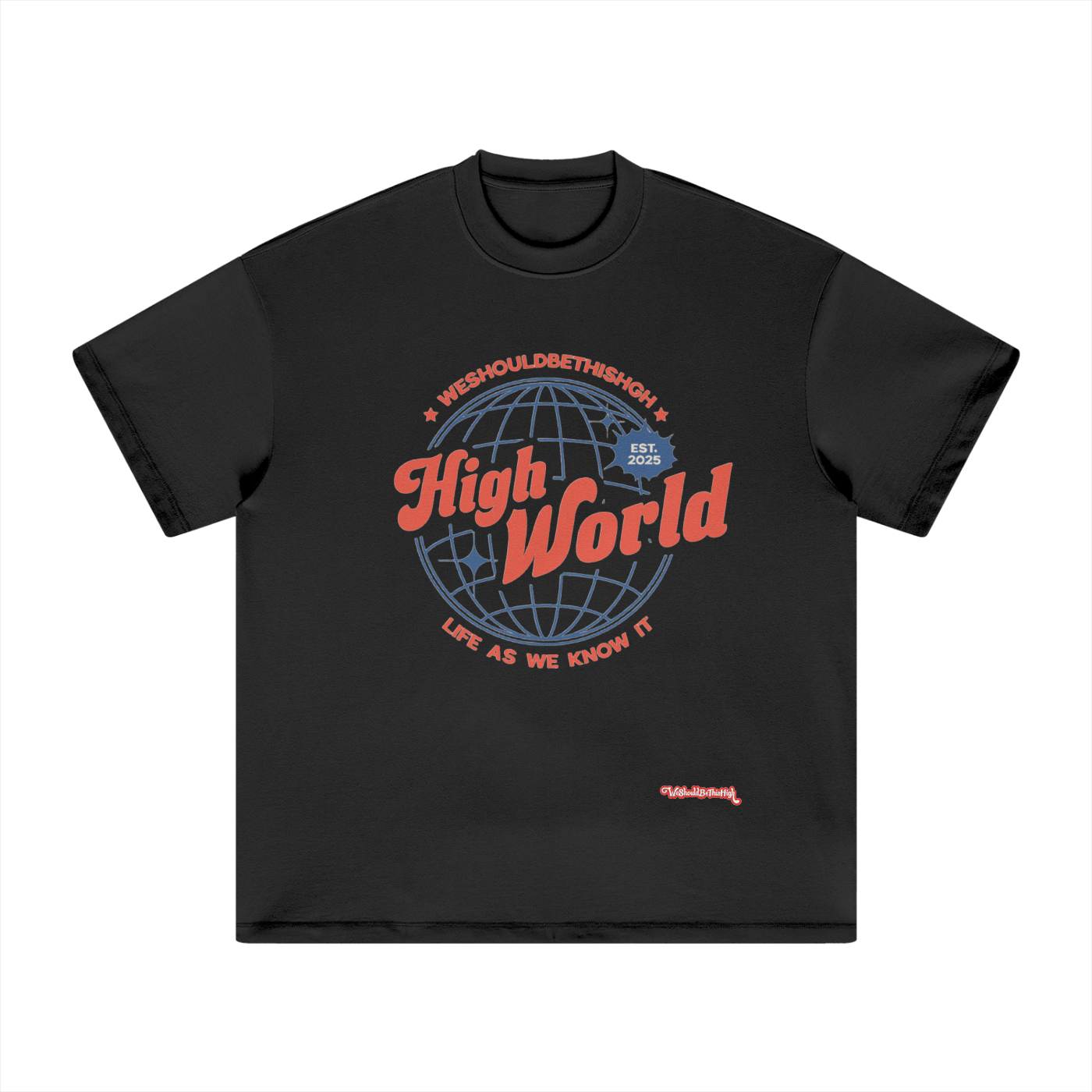 WeShouldBeThisHigh - "High World" T-Shirt