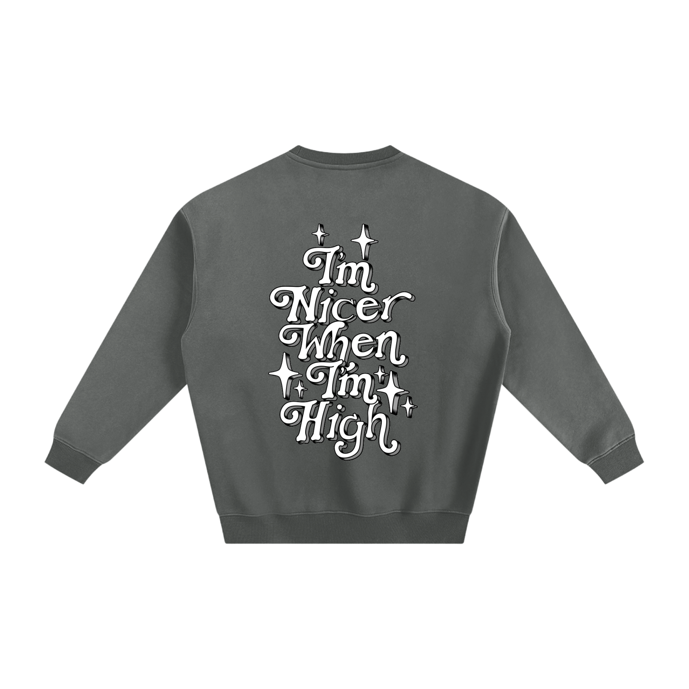 WeShouldBeThisHigh - "Im Nicer When Im High" Fleeced Sweatshirt