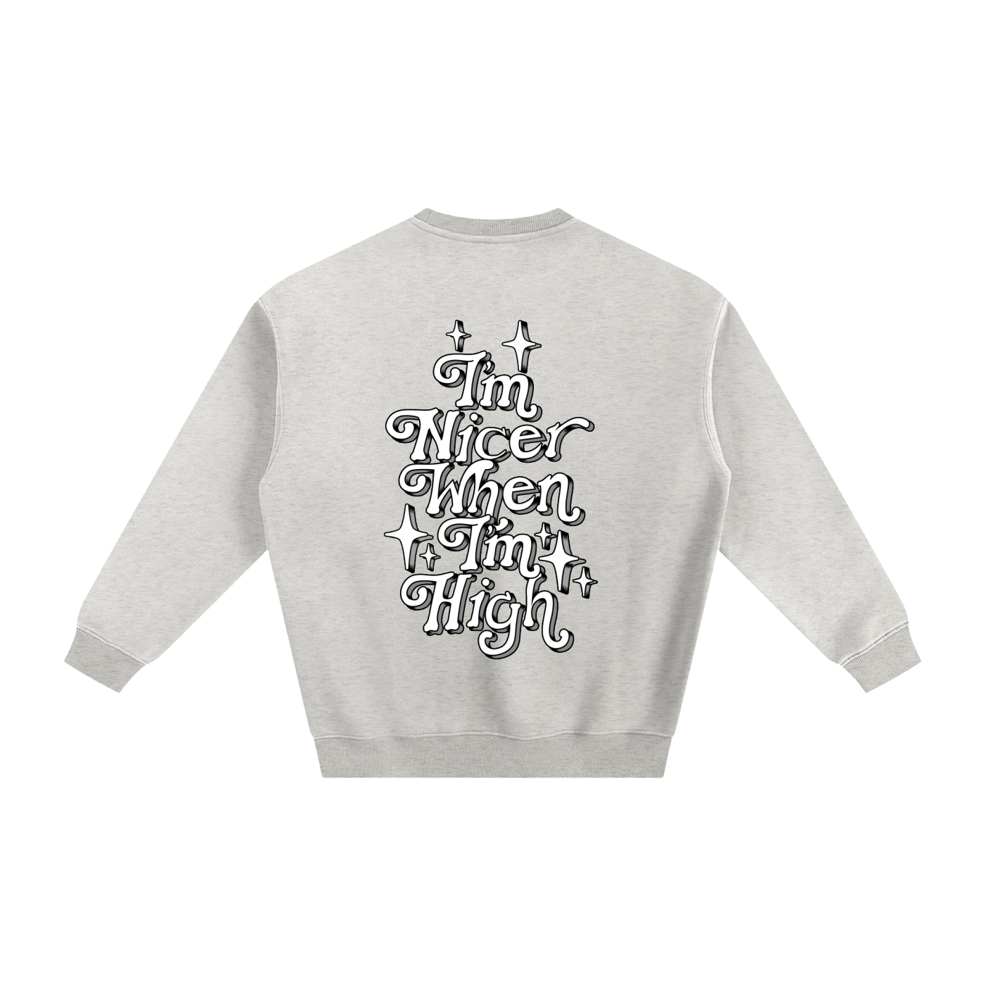 WeShouldBeThisHigh - "Im Nicer When Im High" Fleeced Sweatshirt