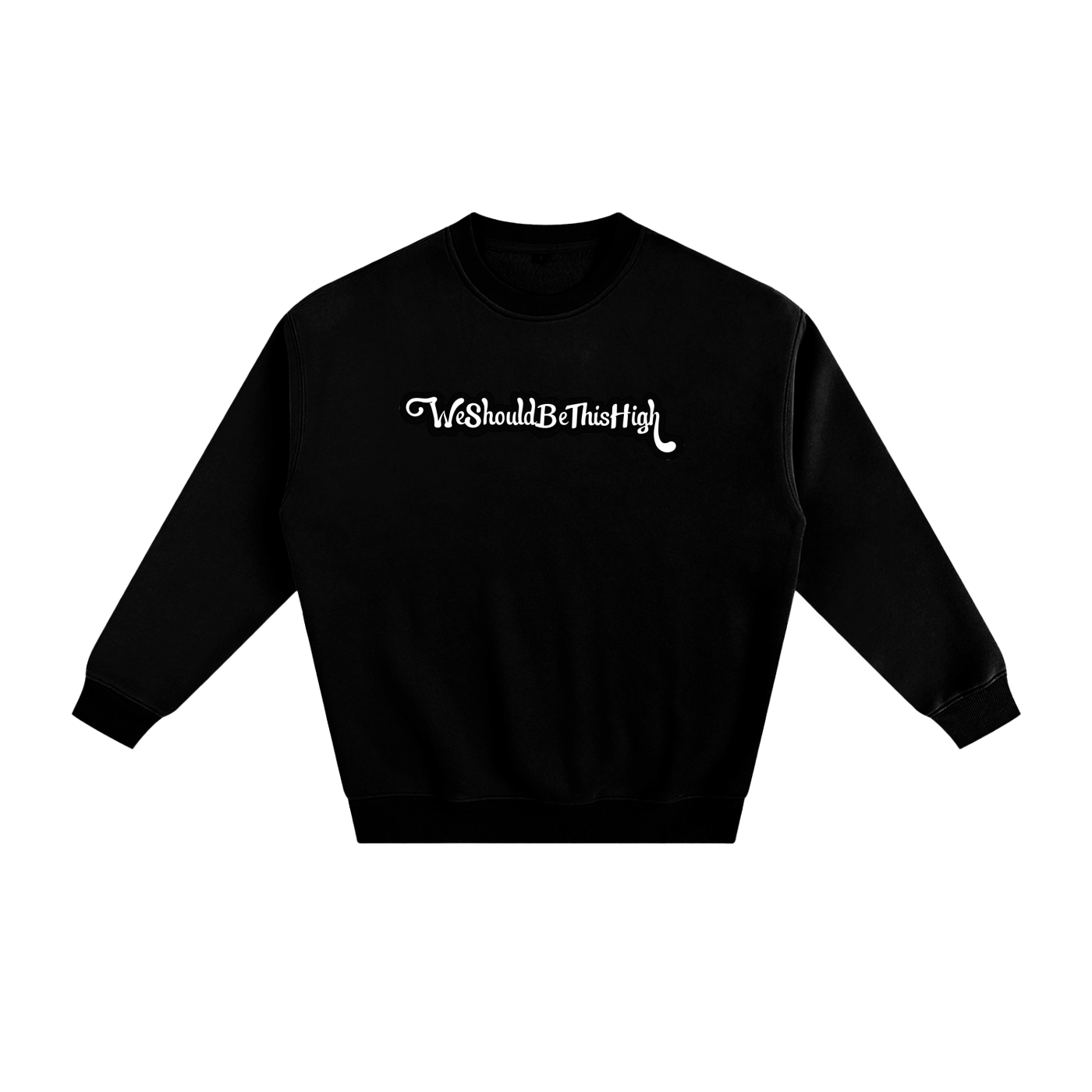 WeShouldBeThisHigh - "Im Nicer When Im High" Fleeced Sweatshirt