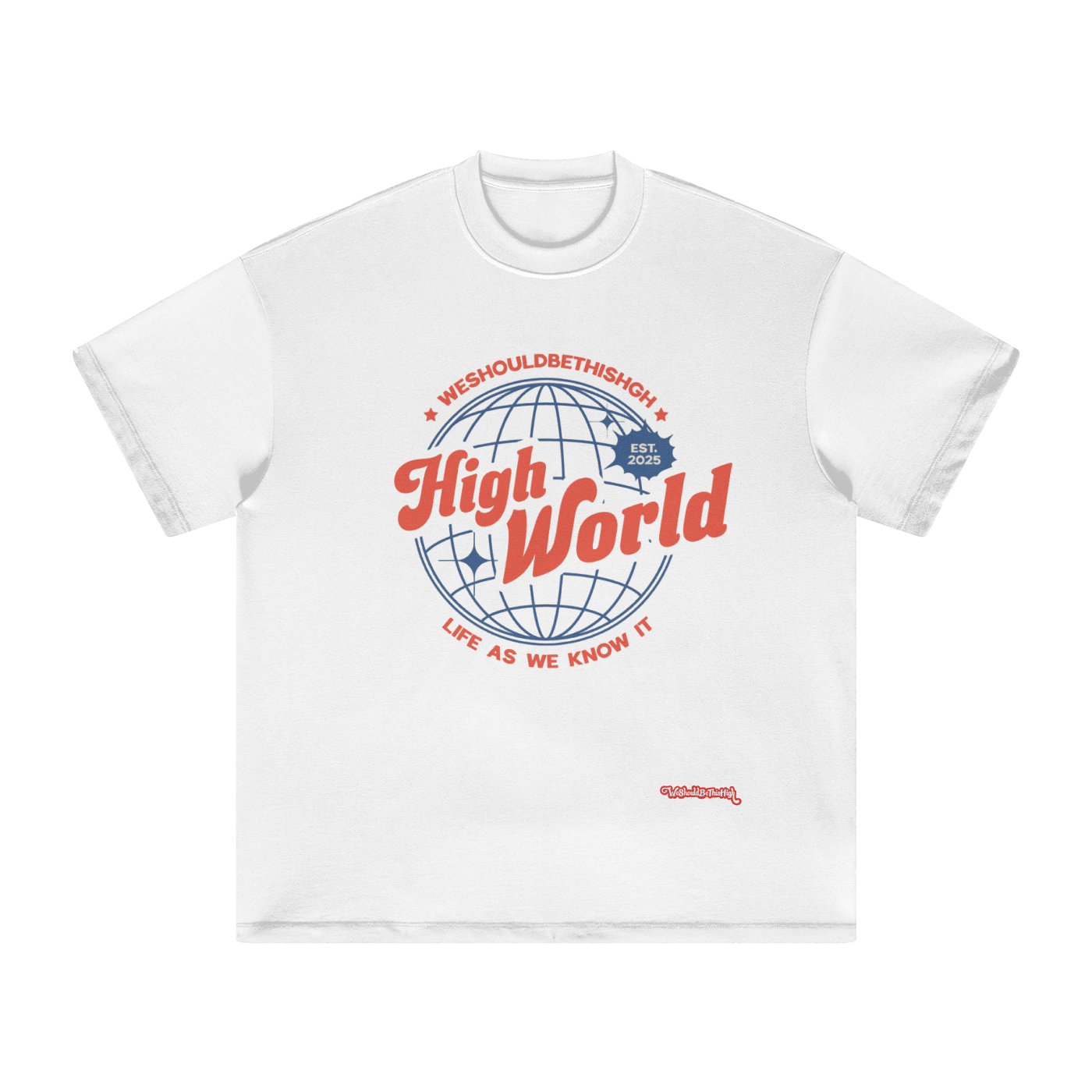 WeShouldBeThisHigh - "High World" T-Shirt