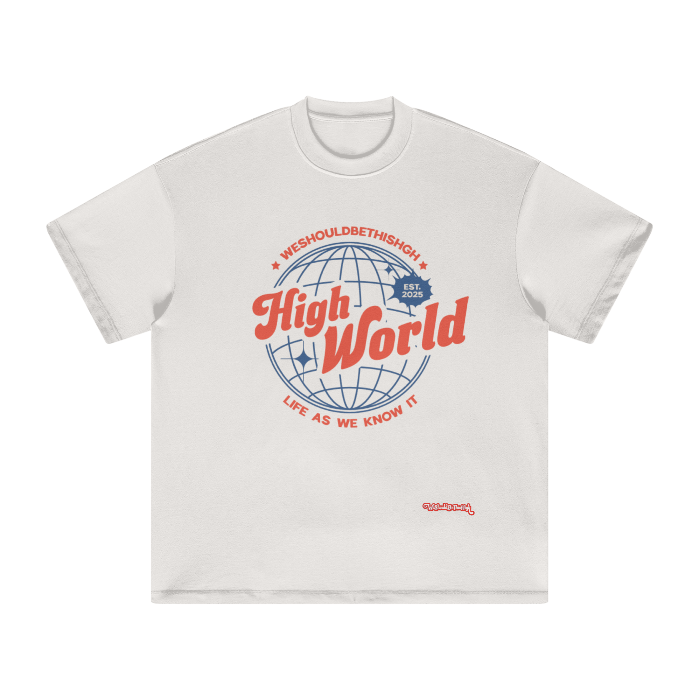 WeShouldBeThisHigh - "High World" T-Shirt