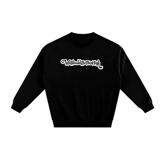 WeShouldBeThisHigh Logo Trim - "Im Nicer When Im High" Fleeced Sweatshirt